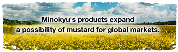 company profile The Minokyu brand greatly enlarges the world of the mustard